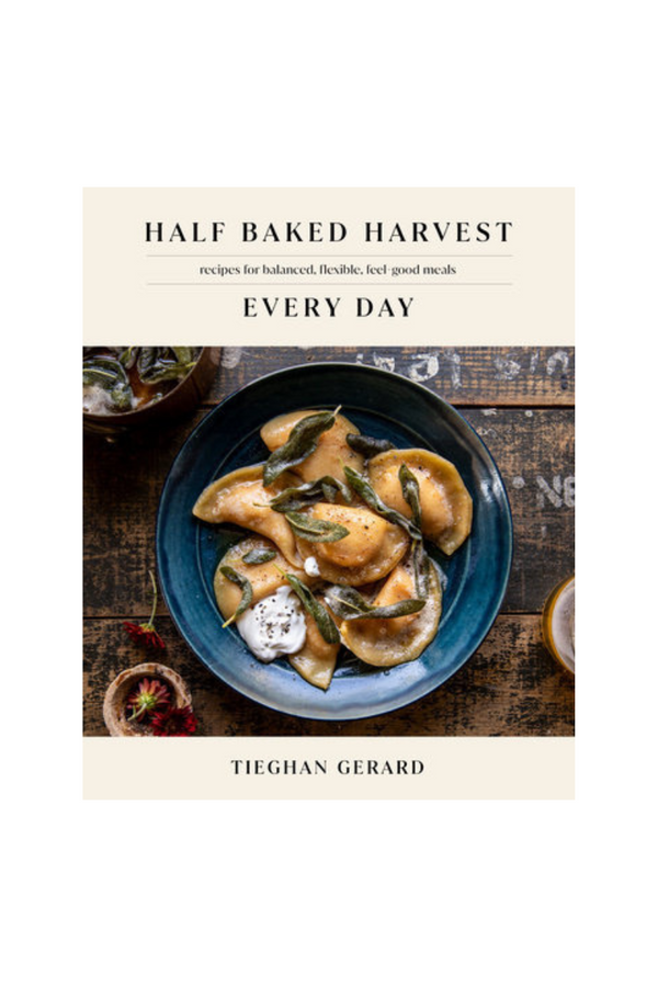 Half Baked Harvest Every Day | Tieghan Gerard