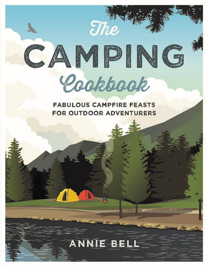 Camp Cookbook: Fabulous Campfire Feasts For Outdoor Adventurers